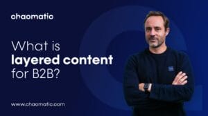 what is layered content for b2b