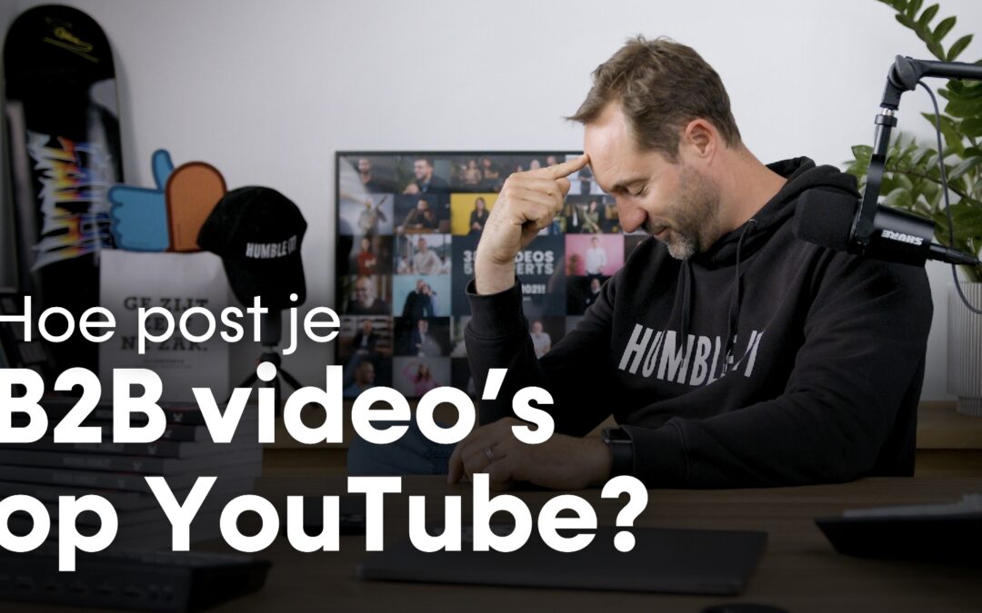 Hoe post je B2B video’s op YouTube?