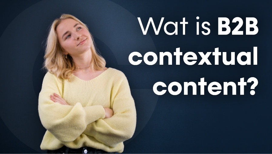 Wat is B2B contextual content?